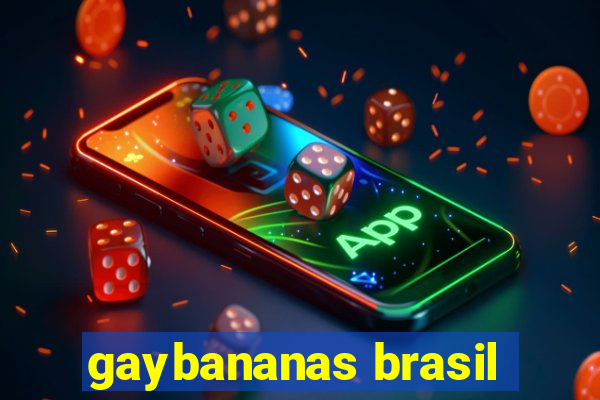 gaybananas brasil